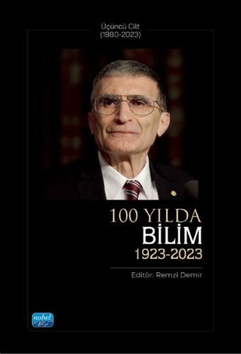 100 Yılda Bilim 1923 - 2023 Üçüncü Cilt (1980 - 2023) | Kitap Ambarı