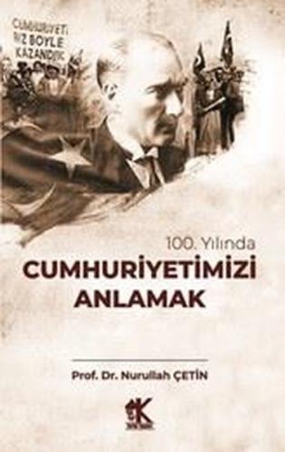 100. Yılında Cumhuriyetimizi Anlamak | Kitap Ambarı