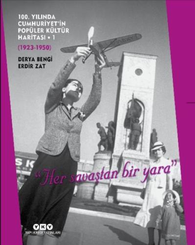 100. Yılında Cumhuriyet’in Popüler Kültür Haritası - 1 (1923-1950) (Ci