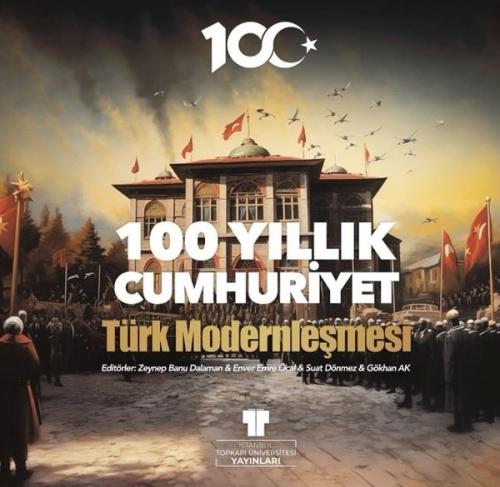100 Yıllık Cumhuriyet: Türk Modernleşmesi (Ciltli) | Kitap Ambarı