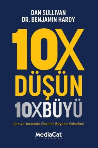 10X Düşün 10X Büyü - İşte ve Yaşamda Sistemli Büyüme Felsefesi