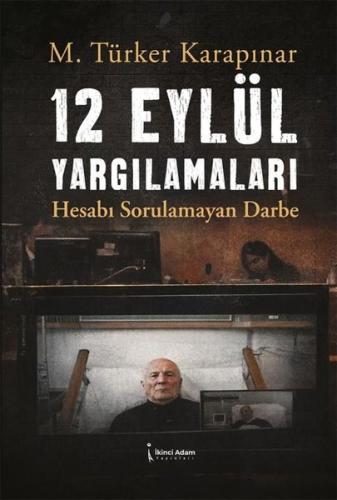 12 Eylül Yargılamaları - Hesabı Sorulamayan Darbe