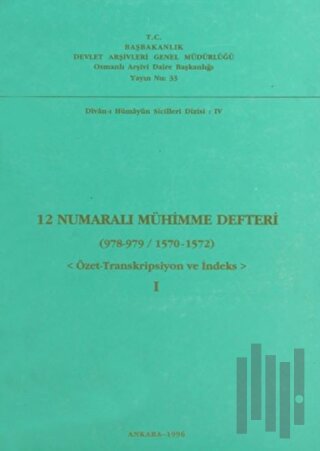 12 Numaralı Mühimme Defteri (978 - 979 / 1570 - 1572) 1. Cilt