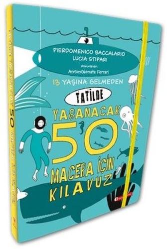 13 Yaşına Gelmeden Tatilde Yaşanacak 50 Macera İçin Kılavuz | Kitap Am