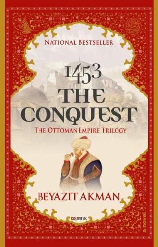 1453 The Conquest - The Ottoman Empire Trilogy