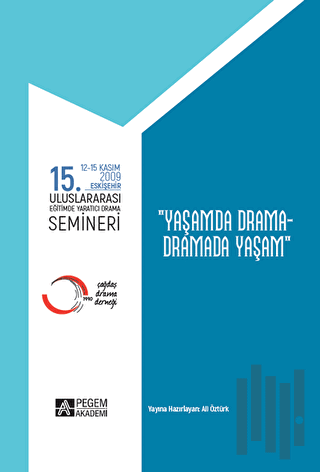 15. Uluslararası Eğitimde Yaratıcı Drama Semineri (12.11.2009 - 15.11.2009) “Yaşamda Drama - Dramada Yaşam”
