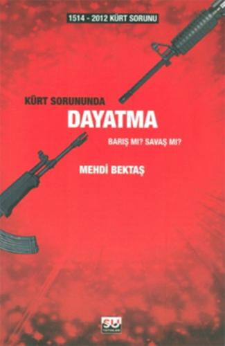 1514-2012 Kürt Sorunu - Kürt Sorununda Dayatma