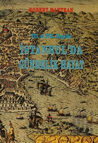 16. ve 17. Yüzyılda İstanbul’da Gündelik Hayat | Kitap Ambarı