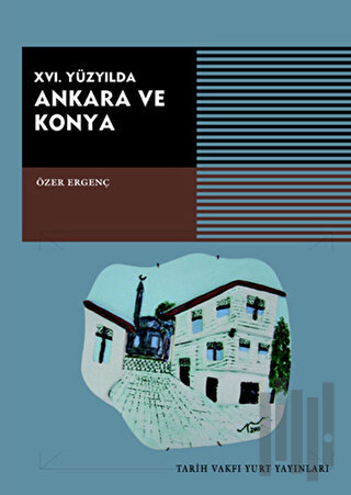 16. Yüzyılda Ankara ve Konya | Kitap Ambarı
