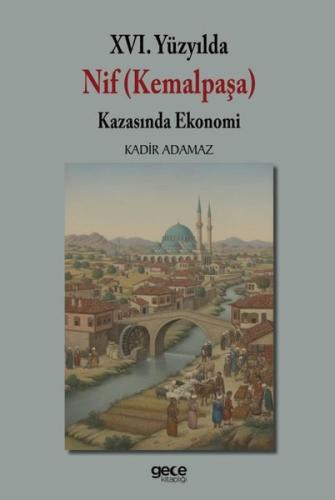 16.Yüzyılda Nif (Kemalpaşa) Kazasında Ekonomi | Kitap Ambarı
