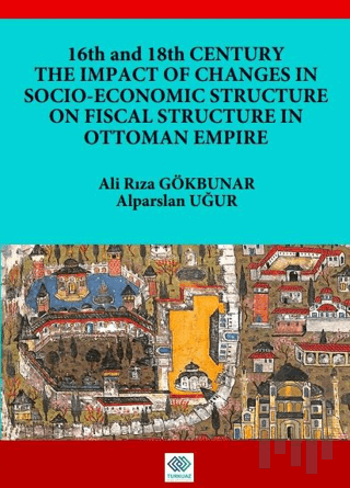 16th and 18th Centruy The Impact Of Changes In Socio-Economic Structure On Fiscal Structure In Ottoman Empire