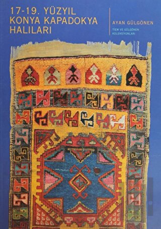 17 - 19. Yüzyıl Konya Kapadokya Halıları | Kitap Ambarı