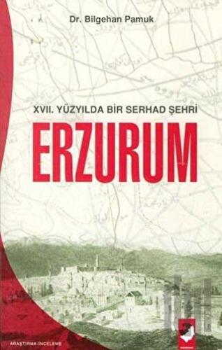 17. Yüzyılda Bir Serhad Şehri Erzurum | Kitap Ambarı