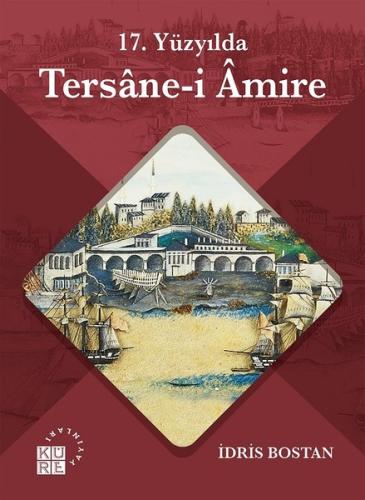 17.Yüzyılda Tersane-i Amire | Kitap Ambarı