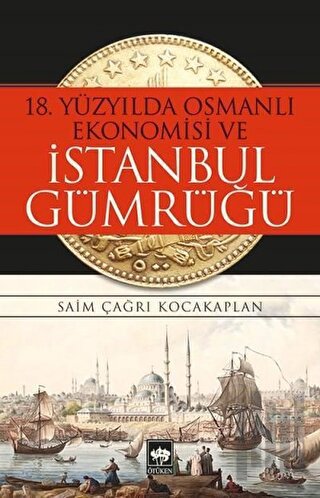 18. Yüzyılda Osmanlı Ekonomisi ve İstanbul Gümrüğü | Kitap Ambarı