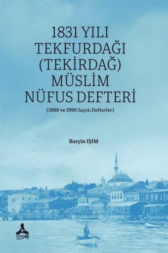 1831 Yılı Tekfurdağı (Tekirdağ) Müslim Nüfus Defteri (3988 ve 3990 Say