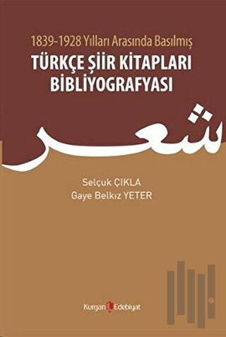 1839 - 1928 Yılları Arasında Basılmış Türkçe Şiir Kitapları Bibliyogra