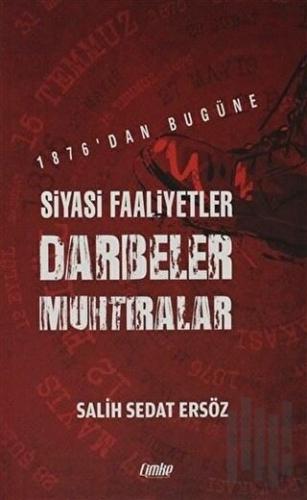 1876'dan Bugüne Siyasi Faaliyetler, Darbeler, Muhtıralar | Kitap Ambar