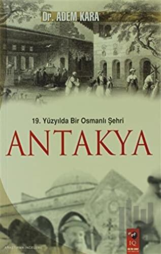 19. Yüzyılda Bir Osmanlı Şehri Antakya