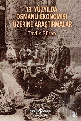 19. Yüzyılda Osmanlı Ekonomisi Üzerine Araştırmalar | Kitap Ambarı