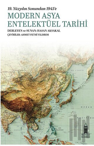 19. Yüzyılın Sonundan 1945'e Modern Asya Entelektüel Tarihi | Kitap Am