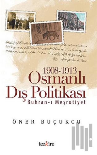 1908 - 1913 Osmanlı Dış Politikası | Kitap Ambarı