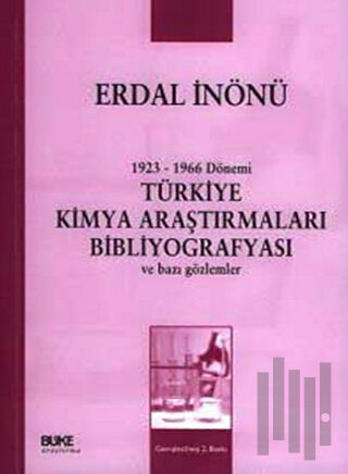 1923-1966 Dönemi Türkiye Kimya Araştırmaları Bibliyografyası ve Bazı G