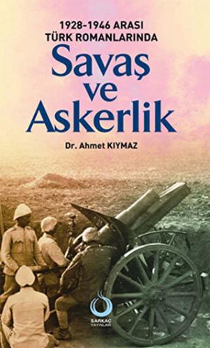 1928-1946 Arası Türk Romanlarında Savaş ve Askerlik | Kitap Ambarı
