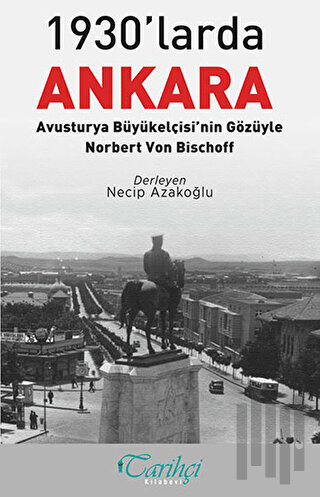 1930'larda Ankara: Avusturya Büyükelçisi'nin Gözüyle - Norbert Von Bis
