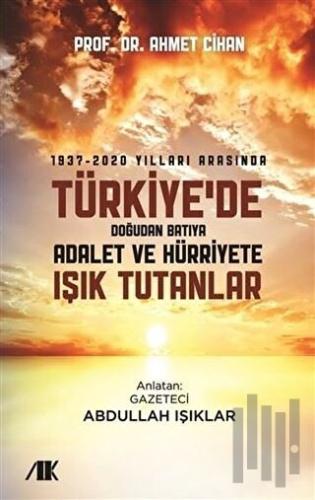 1937-2020 Yılları Arasında Türkiyede Doğudan Batıya Adalet ve Hürriyet