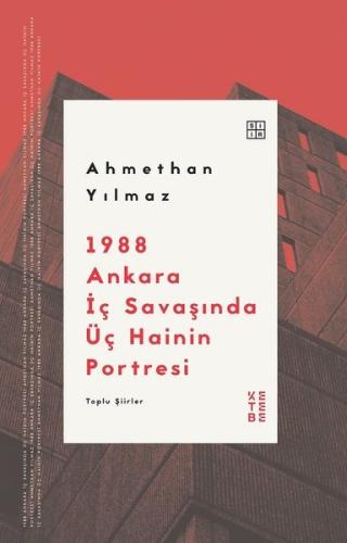 1988 Ankara İç Savaşında Üç Hainin Portresi - Toplu Şiirler
