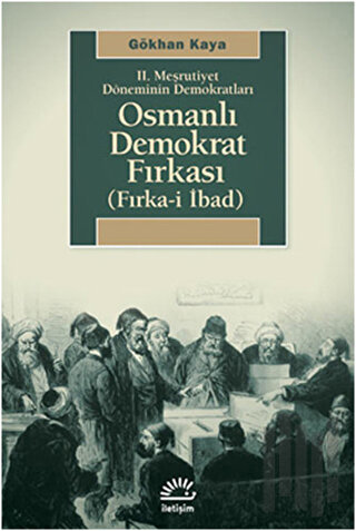 2. Meşrutiyet Döneminin Demokratları - Osmanlı Demokrat Fırkası | Kita