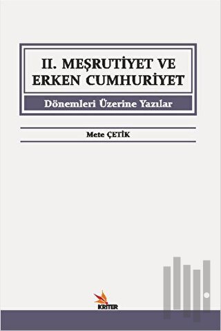2. Meşrutiyet ve Erken Cumhuriyet Dönemleri Üzerine Yazılar | Kitap Am