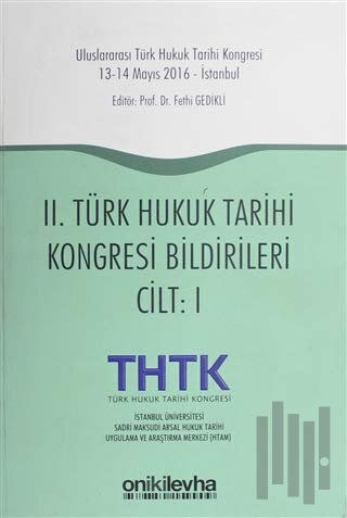 2. Türk Hukuk Tarihi Kongresi Bildirileri Cilt 1