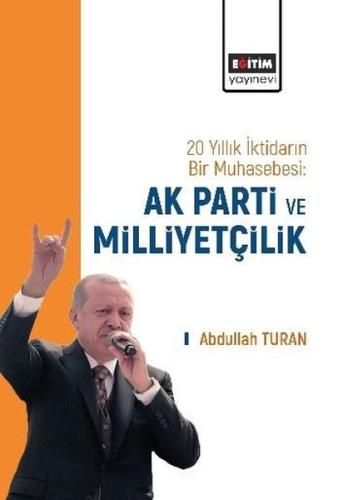20 Yıllık İktidarın Bir Muhasebesi: Ak Parti ve Milliyetçilik | Kitap 