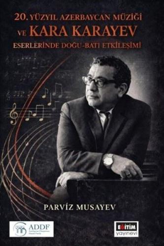 20. Yüzyıl Azerbaycan Müziği ve Kara Karayev Eserlerinde Doğu - Batı Etkileşimi