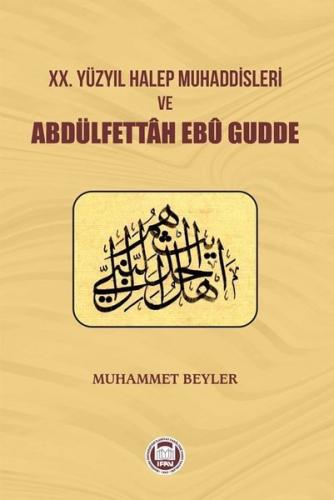 20. Yuzyıl Halep Muhaddisleri ve Abdulfettah Ebu Gudde