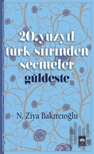 20. Yüzyıl Türk Şiirinden Seçmeler / Güldeste | Kitap Ambarı