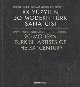 20. Yüzyılın 20 Modern Türk Sanatçısı 1940-2000 /  20 Modern Turkish Artists of the XXth Century