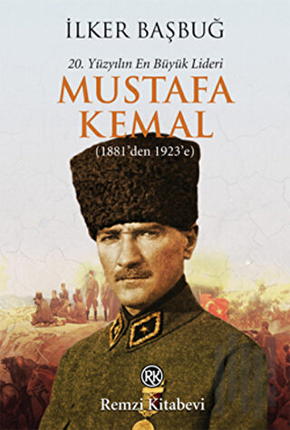 20. Yüzyılın En Büyük Lideri: Mustafa Kemal | Kitap Ambarı