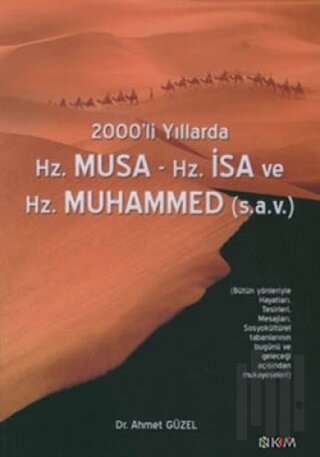 2000’li Yıllarda Hz. Musa - Hz. İsa - Hz. Muhammed (s. a. v.) | Kitap 