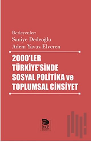 2000'ler Türkiyesi'nde Sosyal Politika ve Toplumsal Cinsiyet | Kitap A
