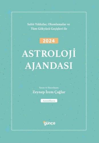 2024 Astroloji Ajandası - Sabit Yıldızlar Olumlamalar ve Tüm Gökyüzü Geçişleri İle