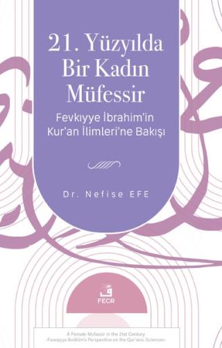 21. Yüzyılda Bir Kadın Müfessir - Fevkıyye İbrahim'in Kur'an İlimleri'
