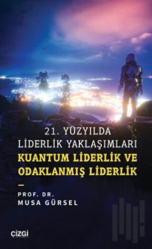 21. Yüzyılda Liderlik Yaklaşımları