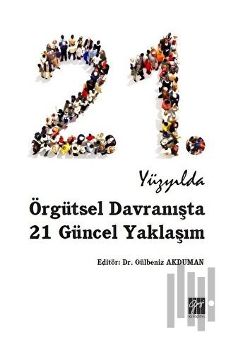 21. Yüzyılda Örgütsel Davranışta 21 Güncel Yaklaşım | Kitap Ambarı