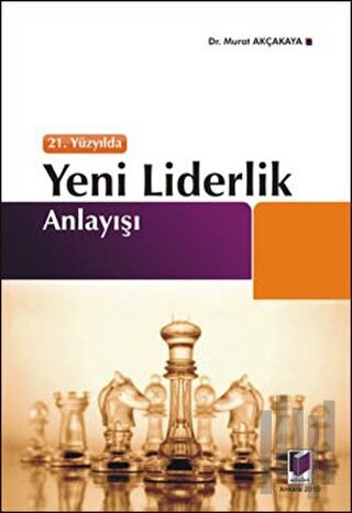 21. Yüzyılda Yeni Liderlik Anlayışı
