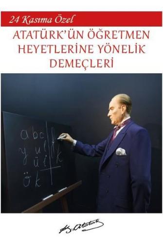 24 Kasıma Özel - Atatürk'ün Öğretmen Heyetlerine Yönelik Demeçleri | K