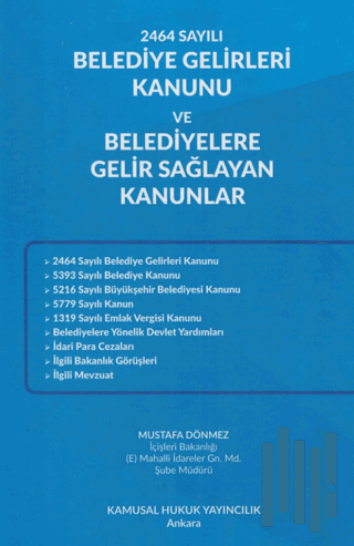 2464 Sayılı Belediye Gelirleri Kanunu Ve Belediyelere Gelir Sağlayan Kanunlar (Ciltli)