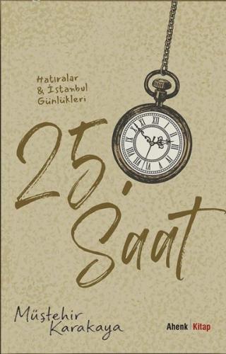 25.Saat - Hatıralar & İstanbul Günlükleri | Kitap Ambarı